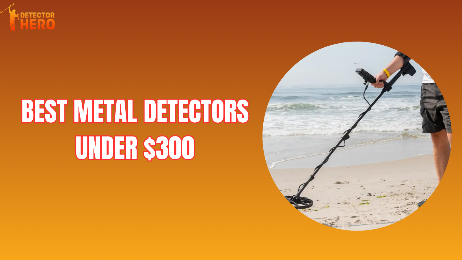 Best Metal Detectors Under $300