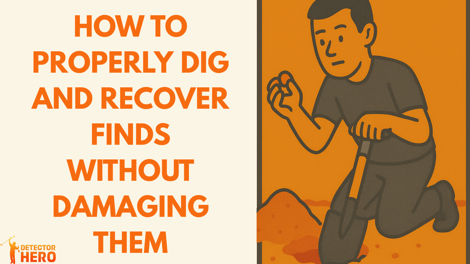 How to Properly Dig and Recover Finds Without Damaging Them