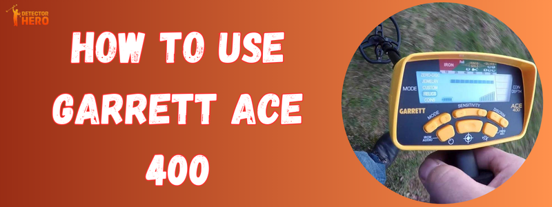 How to Use Garrett ACE 400?