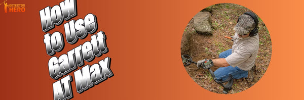 How to Use the Garrett AT Max Metal Detector?