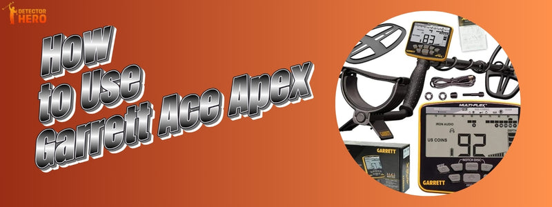 How to Use Garrett Ace Apex?