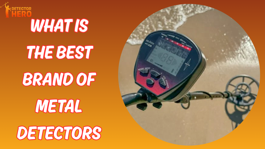 What is the Best Brand of Metal Detectors?