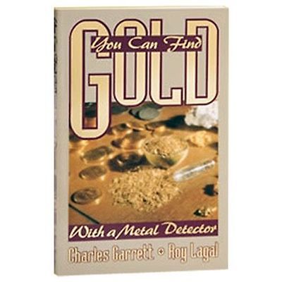 You Can Find Gold with a Metal Detector Book by Charles Garrett & Roy Lagal